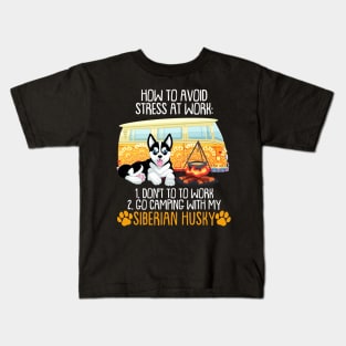 Camping With Siberian Husky To Avoid Stress Kids T-Shirt